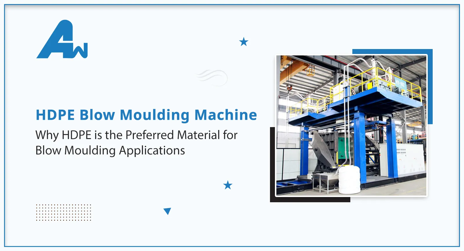 HDPE Blow Moulding Machine: Why HDPE is the Preferred Material for Blow Moulding Applications, Allied Way (India)